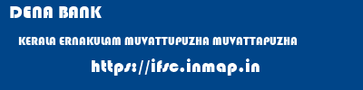 DENA BANK  KERALA ERNAKULAM MUVATTUPUZHA MUVATTAPUZHA  ifsc code
